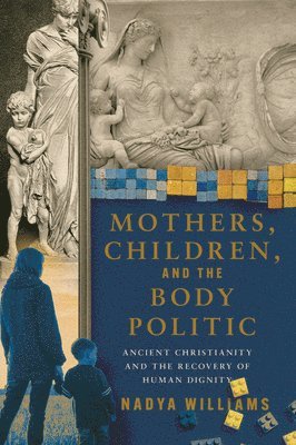 bokomslag Mothers, Children, and the Body Politic
