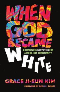 bokomslag When God Became White