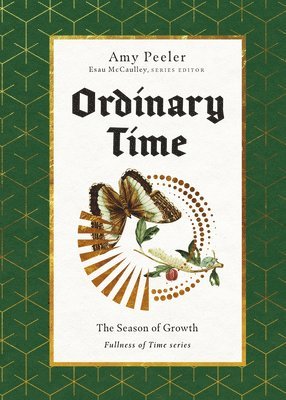 Amy Peeler, Esau McCaulley - Ordinary Time: The Season of Growth, Inbunden