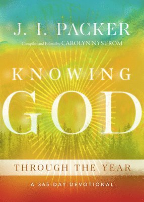 J. I. Packer - Knowing God Through the Year, Inbunden