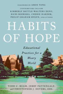 Habits of Hope: Educational Practices for a Weary World 1