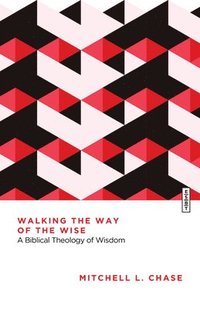 bokomslag Walking the Way of the Wise: A Biblical Theology of Wisdom