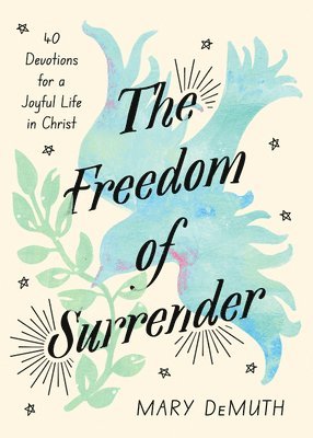 bokomslag The Freedom of Surrender: Forty Devotions for a Joyful Life in Christ