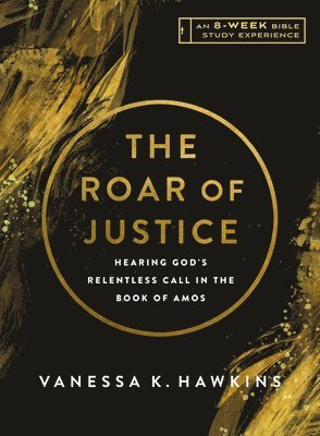 bokomslag The Roar of Justice: Hearing God's Relentless Call in the Book of Amos--An 8-Week Bible Study with Video Access