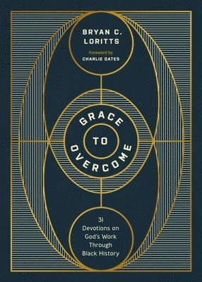 Grace to Overcome: 31 Devotions on God's Work Through Black History 1