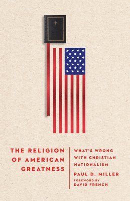 Paul D. Miller - Religion of American Greatness, Häftad