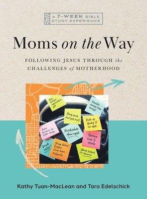 Kathy Tuan-MacLean, Tara Edelschick - Moms on the Way: Following Jesus Through the Challenges of Motherhood--A 7-Week Bible Study with Video Access, Häftad