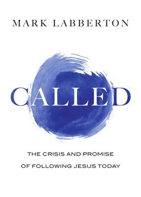 Called: The Crisis and Promise of Following Jesus Today 1