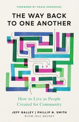 bokomslag The Way Back to One Another: How to Live as People Created for Community