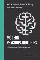 Mark A. Yarhouse, Barrett W. McRay - Modern Psychopathologies: A Comprehensive Christian Appraisal, Inbunden