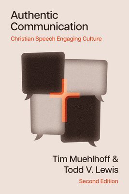Tim Muehlhoff, Todd Lewis - Authentic Communication: Christian Speech Engaging Culture, Häftad