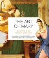 Sister Wendy Beckett - The Art of Mary: A Painting a Day for Lent and Easter, Häftad
