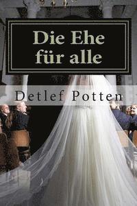 Detlef Potten - Die Ehe für alle: Ein polemischer Essay, Häftad