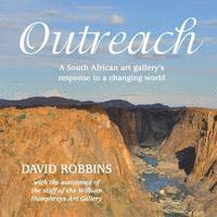 David Robbins - Outreach: A South African gallery's response to a changing world, Häftad