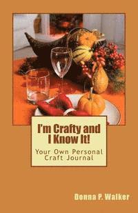 Donna P. Walker - I'm Crafty and I Know it, Häftad