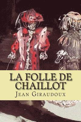 Jean Giraudoux - La folle de Chaillot, Häftad