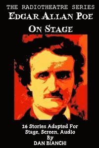 Edgar Allan Poe, Dan Bianchi - Edgar Allan Poe On Stage: 26 Stories Adapted For Stage, Screen, Audio, Häftad