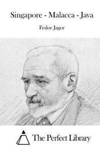 Fedor Jagor, The Perfect Library - Singapore - Malacca - Java, Häftad