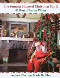 bokomslag The Summer Home of Christmas Spirit: 60 Years of Santa's Village