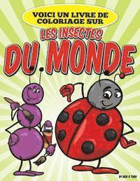 bokomslag Voici Un Livre de Coloriage Sur Les Insectes Du Monde