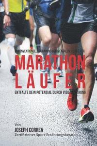 bokomslag Unkonventionelles Training der mentalen Starke fur Marathonlaufer: Entfalte dein Potenzial Durch Visualisierung