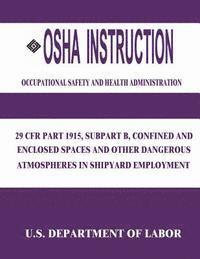 bokomslag OSHA Instruction: 29 CFR Part 1915, Subpart B, Confined and Enclosed Spaces and Other Dangerous Atmospheres in Shipyard Employment