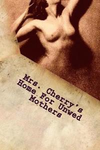 bokomslag Mrs. Cherry's Home For Unwed Mothers: Part 1