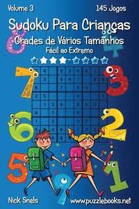 bokomslag Sudoku Para Crianças Grades de Vários Tamanhos - Fácil ao Extremo - Volume 3 - 145 Jogos