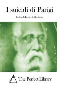 Ferdinando Petruccelli Della Gattina, The Perfect Library - I suicidi di Parigi, Häftad