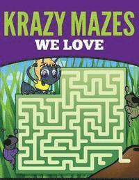 bokomslag Krazy Mazes We Love