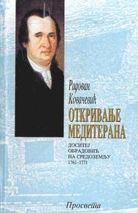 Radovan Kovacevic - Otkrivanje Mediterana: Dositej Obradovic Na Sredozemlju 1761-1771, Häftad