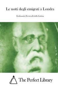 Ferdinando Petruccelli Della Gattina, The Perfect Library - Le notti degli emigrati a Londra, Häftad
