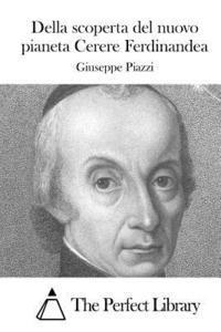 Giuseppe Piazzi, The Perfect Library - Della scoperta del nuovo pianeta Cerere Ferdinandea, Häftad