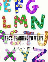 Cristie Will - ABC's Learning To Write: Kindergarten Creativity, Häftad