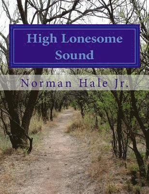 Norman Hale Jr - High Lonesome Sound: High Lonesome Sound, Häftad