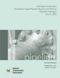 bokomslag Pipeline Accident Report Enbridge Incorporated Hazardous Liquid Pipeline Rupture and Release Marshall, Michigan July 25, 2010