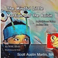 The Mindful Little Martian and the Raisin: A Mindfulness Eating Book for Kids 1