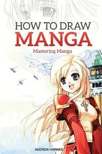 bokomslag How to Draw Manga: Mastering Manga Drawings
