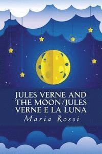 bokomslag Jules Verne and the Moon/Jules Verne e la Luna: An Italian/English Dual Language Story