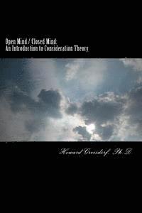Howard Greisdorf Ph. D. - Open Mind / Closed Mind: An Introduction to Consideration Theory, Häftad