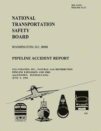 bokomslag UGI Utilities, Inc., Natural Gas Distribution Pipeline Explosion and Fire Allentown, Pennsylvania June 9, 1994