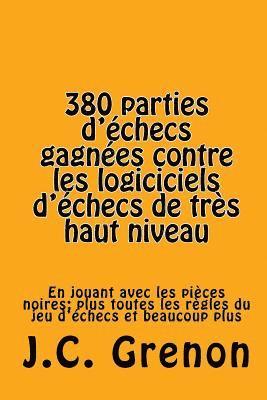 380 parties d'echecs gagnees contre les logiciciels d'echecs de tres haut niveau: In playing with the black pieces 1