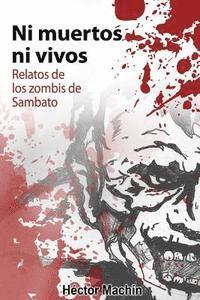 bokomslag Ni muertos ni vivos: Relatos de los zombis de Sambato