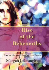 bokomslag Freeing The Flowers: Rise Of The Behemoths