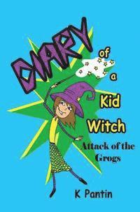 bokomslag Diary of a Kid Witch: Attack of the Grogs