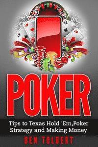 bokomslag Poker: Tips to Texas Hold 'Em, Poker Strategy and Making Money