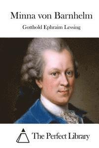 Gotthold Ephraim Lessing, The Perfect Library - Minna von Barnhelm, Häftad