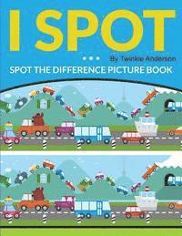 bokomslag I Spot (Spot the Difference Picture Book)