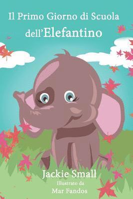 bokomslag Il Primo Giorno di Scuola dell'Elefante