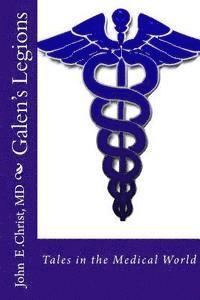 Galen's Legions: Tales in the Medical World 1